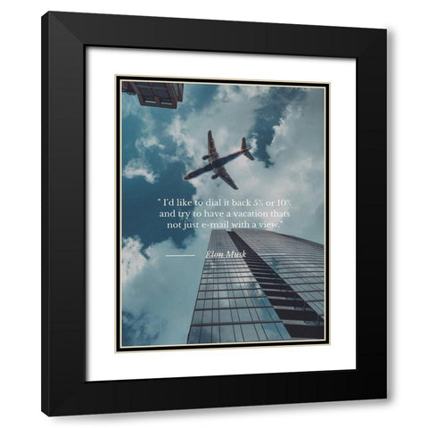 Elon Musk Quote: Dial it Back Black Modern Wood Framed Art Print with Double Matting by ArtsyQuotes