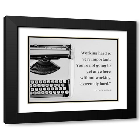 George Lucas Quote: Working Hard Black Modern Wood Framed Art Print with Double Matting by ArtsyQuotes