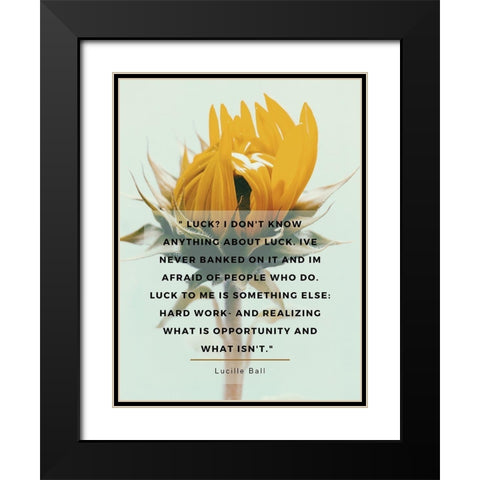 Lucille Ball Quote: Luck Black Modern Wood Framed Art Print with Double Matting by ArtsyQuotes