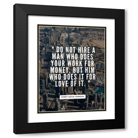 Henry David Thoreau Quote: Work for Money Black Modern Wood Framed Art Print with Double Matting by ArtsyQuotes