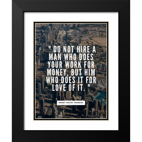 Henry David Thoreau Quote: Work for Money Black Modern Wood Framed Art Print with Double Matting by ArtsyQuotes