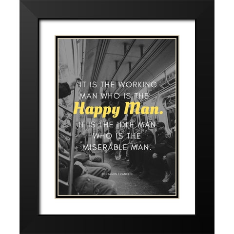 Benjamin Franklin Quote: Happy Man Black Modern Wood Framed Art Print with Double Matting by ArtsyQuotes