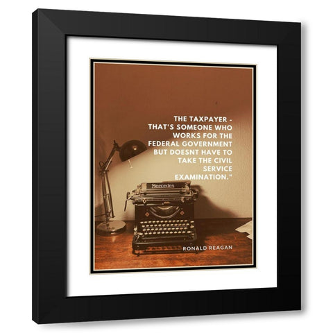 Ronald Reagan Quote: The Taxpayer Black Modern Wood Framed Art Print with Double Matting by ArtsyQuotes