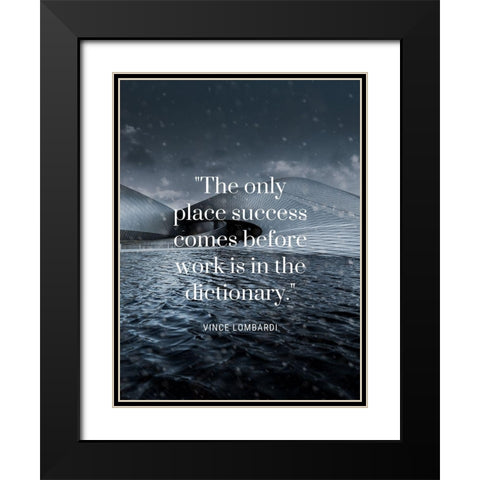 Vince Lombardi Quote: Success Before Work Black Modern Wood Framed Art Print with Double Matting by ArtsyQuotes