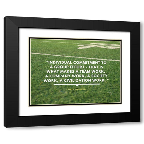 Vince Lombardi Quote: Group Effort Black Modern Wood Framed Art Print with Double Matting by ArtsyQuotes