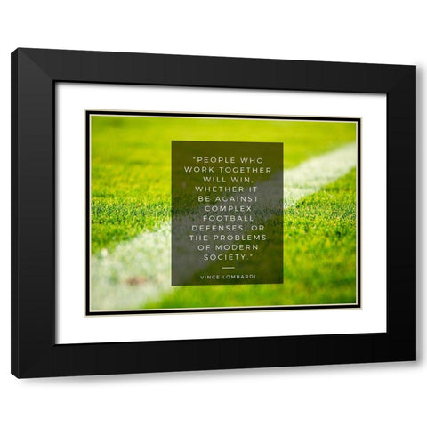 Vince Lombardi Quote: Work Together Black Modern Wood Framed Art Print with Double Matting by ArtsyQuotes