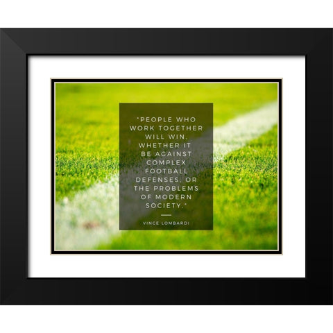 Vince Lombardi Quote: Work Together Black Modern Wood Framed Art Print with Double Matting by ArtsyQuotes