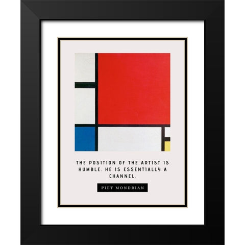 Piet Mondrian Quote: The Artist is Humble Black Modern Wood Framed Art Print with Double Matting by ArtsyQuotes