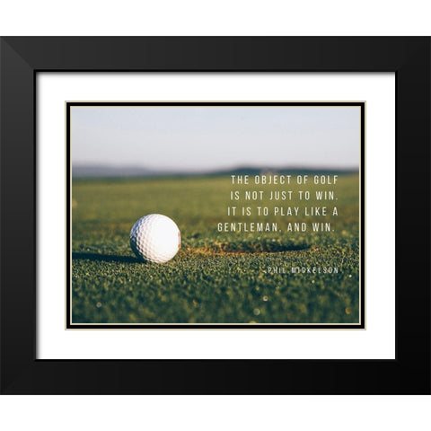 Phil Mickelson Quote: The Object of Golf Black Modern Wood Framed Art Print with Double Matting by ArtsyQuotes
