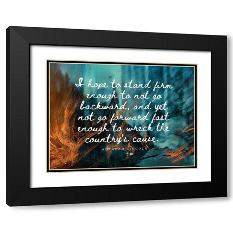 Abraham Lincoln Quote: Go Forward Black Modern Wood Framed Art Print with Double Matting by ArtsyQuotes