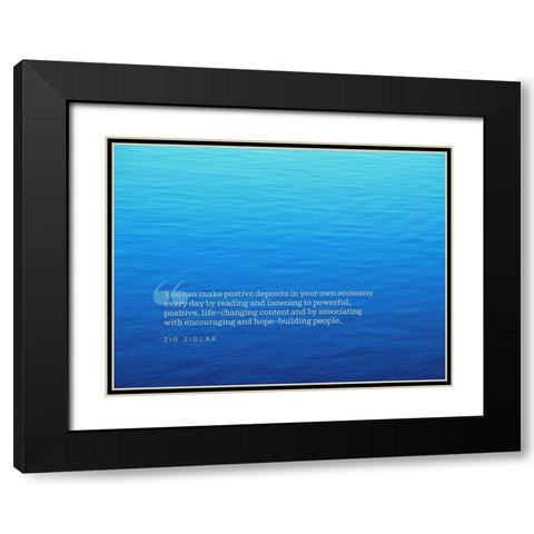 Zig Ziglar Quote: Positive Deposits Black Modern Wood Framed Art Print with Double Matting by ArtsyQuotes