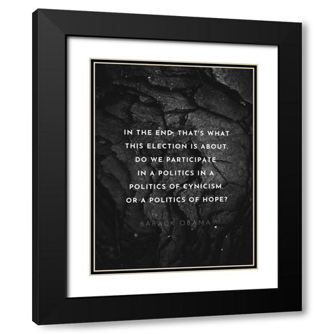 Barack Obama Quote: Politics of Hope Black Modern Wood Framed Art Print with Double Matting by ArtsyQuotes