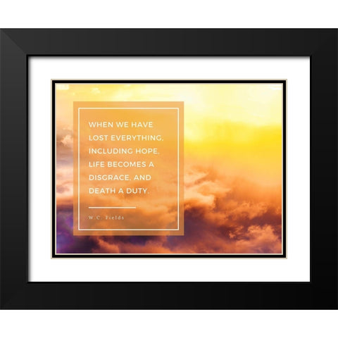 W.C. Fields Quote: Lost Everything Black Modern Wood Framed Art Print with Double Matting by ArtsyQuotes