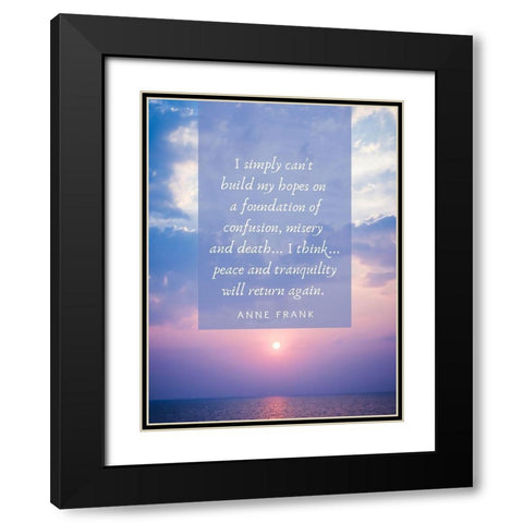 Anne Frank Quote: Build My Hopes Black Modern Wood Framed Art Print with Double Matting by ArtsyQuotes