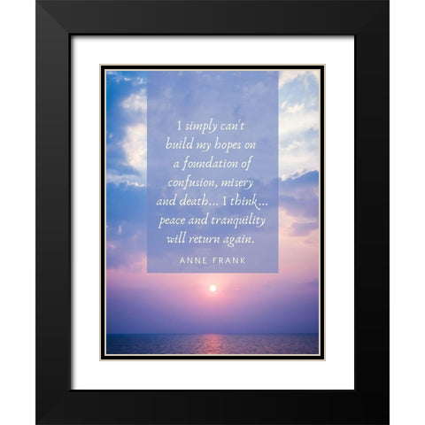 Anne Frank Quote: Build My Hopes Black Modern Wood Framed Art Print with Double Matting by ArtsyQuotes