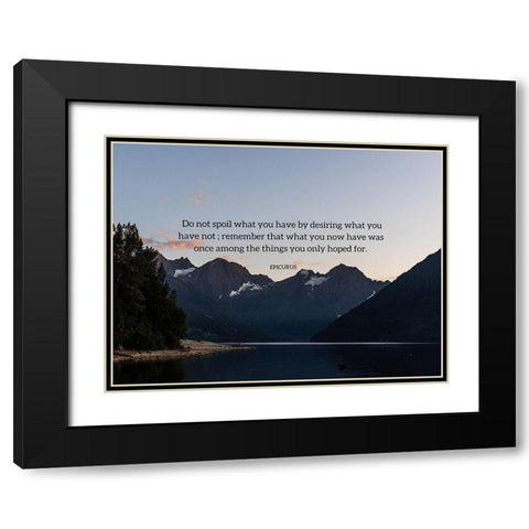 Epicurus Quote: Desiring What You Have Black Modern Wood Framed Art Print with Double Matting by ArtsyQuotes