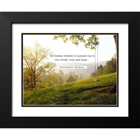 Alexandre Dumas Quote: Human Wisdom Black Modern Wood Framed Art Print with Double Matting by ArtsyQuotes
