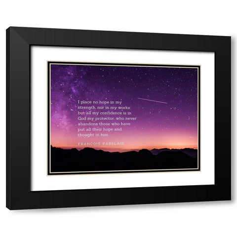 Francois Rabelais Quote: Hope in My Strength Black Modern Wood Framed Art Print with Double Matting by ArtsyQuotes