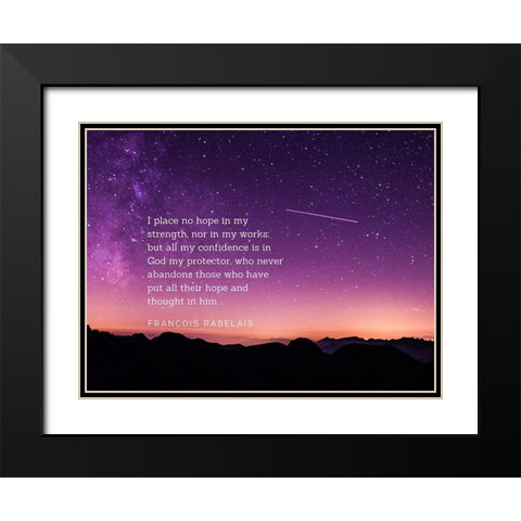 Francois Rabelais Quote: Hope in My Strength Black Modern Wood Framed Art Print with Double Matting by ArtsyQuotes