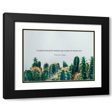 Francoise Sagan Quote: I Always Believe Black Modern Wood Framed Art Print with Double Matting by ArtsyQuotes