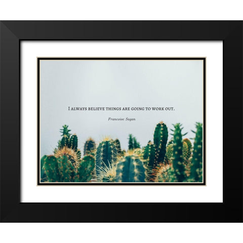 Francoise Sagan Quote: I Always Believe Black Modern Wood Framed Art Print with Double Matting by ArtsyQuotes