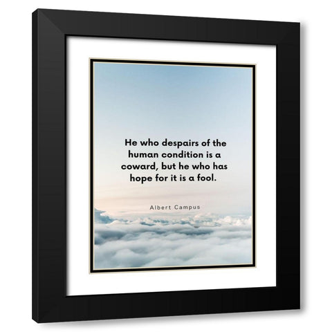 Albert Camus Quote: Human Condition Black Modern Wood Framed Art Print with Double Matting by ArtsyQuotes