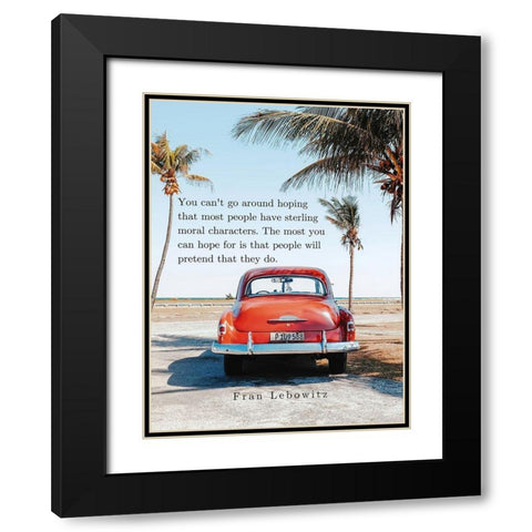 Fran Lebowitz Quote: Moral Characters Black Modern Wood Framed Art Print with Double Matting by ArtsyQuotes