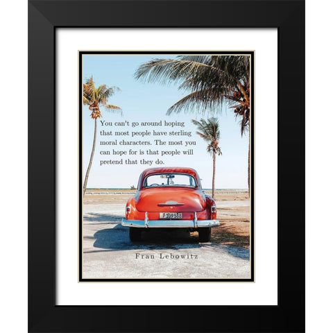 Fran Lebowitz Quote: Moral Characters Black Modern Wood Framed Art Print with Double Matting by ArtsyQuotes