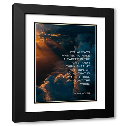 Frank Ocean Quote: Career Black Modern Wood Framed Art Print with Double Matting by ArtsyQuotes