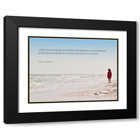 Jane Addams Quote: Patriotism is Progressive Black Modern Wood Framed Art Print with Double Matting by ArtsyQuotes