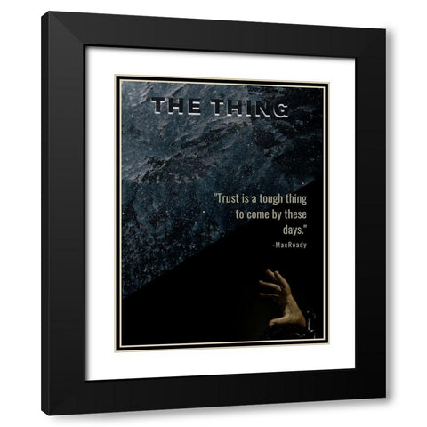 The Thing Quote: Trust Black Modern Wood Framed Art Print with Double Matting by ArtsyQuotes