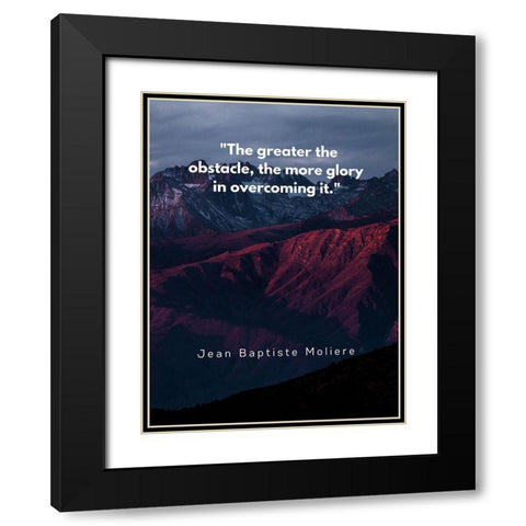 Jean Baptiste Moliere Quote: Glory in Overcoming Black Modern Wood Framed Art Print with Double Matting by ArtsyQuotes