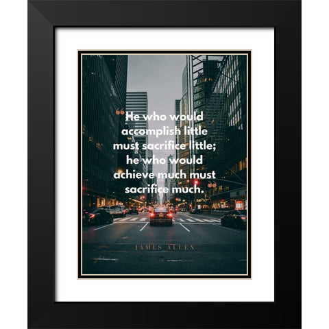 James Allen Quote: Must Sacrifice Black Modern Wood Framed Art Print with Double Matting by ArtsyQuotes