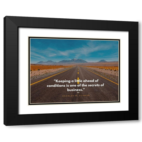 Charles M. Schwab Quote: Ahead of Conditions Black Modern Wood Framed Art Print with Double Matting by ArtsyQuotes