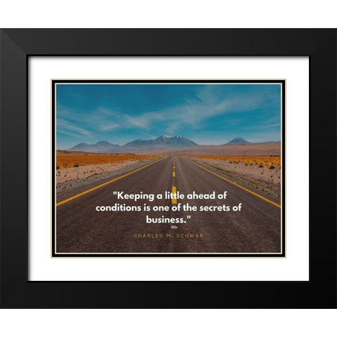 Charles M. Schwab Quote: Ahead of Conditions Black Modern Wood Framed Art Print with Double Matting by ArtsyQuotes