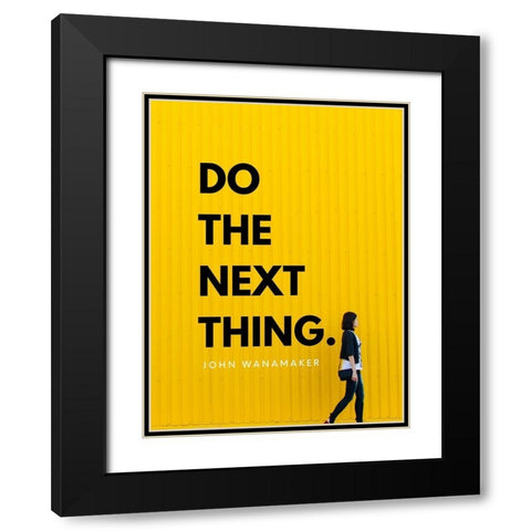 John Wanamaker Quote: Do the Next Thing Black Modern Wood Framed Art Print with Double Matting by ArtsyQuotes