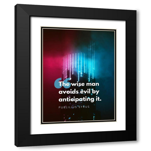 Publilius Syrus Quote: The Wise Man Black Modern Wood Framed Art Print with Double Matting by ArtsyQuotes