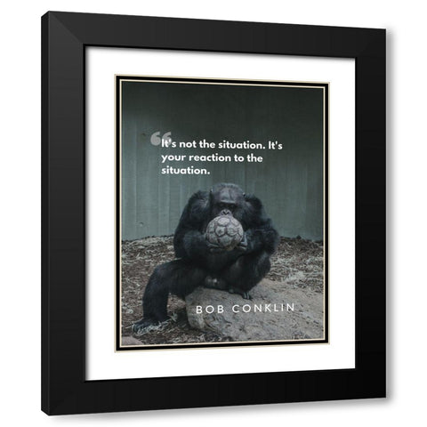 Bob Conklin Quote: Reaction Black Modern Wood Framed Art Print with Double Matting by ArtsyQuotes