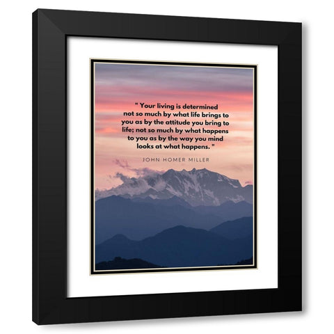 John Homer Miller Quote: Your Living is Determined Black Modern Wood Framed Art Print with Double Matting by ArtsyQuotes