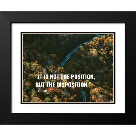 J. E. Dinger Quote: Disposition Black Modern Wood Framed Art Print with Double Matting by ArtsyQuotes