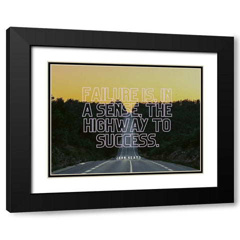 John Keats Quote: The Highway to Success Black Modern Wood Framed Art Print with Double Matting by ArtsyQuotes