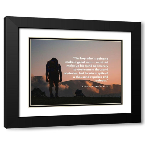 Theodore Roosevelt Quote: A Great Man Black Modern Wood Framed Art Print with Double Matting by ArtsyQuotes