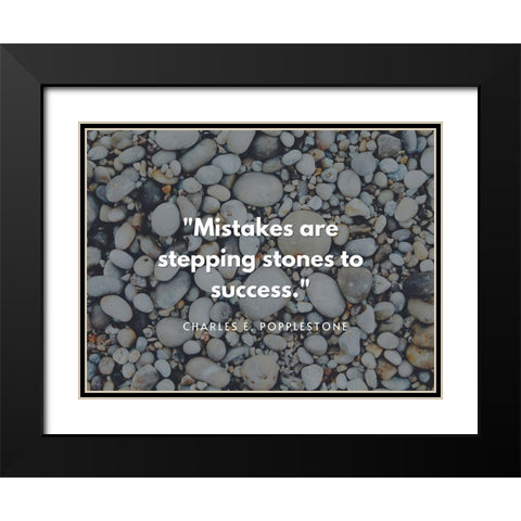 Charles E. Popplestone Quote: Stepping Stones Black Modern Wood Framed Art Print with Double Matting by ArtsyQuotes