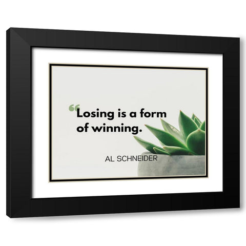 Al Schneider Quote: Winning Black Modern Wood Framed Art Print with Double Matting by ArtsyQuotes