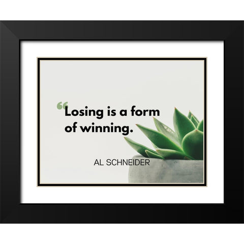 Al Schneider Quote: Winning Black Modern Wood Framed Art Print with Double Matting by ArtsyQuotes