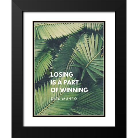 Dick Munro Quote: Winning Black Modern Wood Framed Art Print with Double Matting by ArtsyQuotes