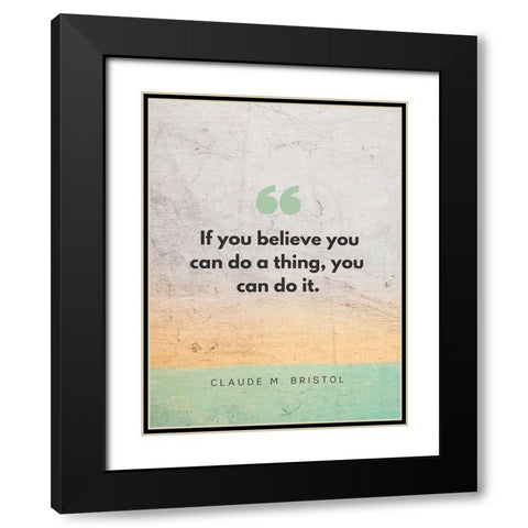 Claude M. Bristol Quote: You Can Do It Black Modern Wood Framed Art Print with Double Matting by ArtsyQuotes