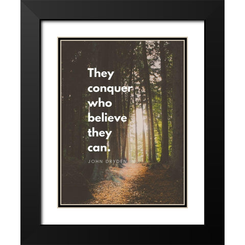 John Fryden Quote: They Can Conquer Black Modern Wood Framed Art Print with Double Matting by ArtsyQuotes