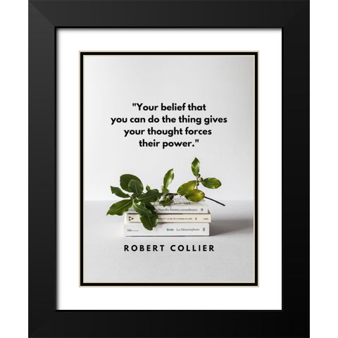 Robert Collier Quote: Your Belief Black Modern Wood Framed Art Print with Double Matting by ArtsyQuotes