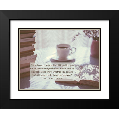 Carl Frederick Quote: Remarkable Ability Black Modern Wood Framed Art Print with Double Matting by ArtsyQuotes